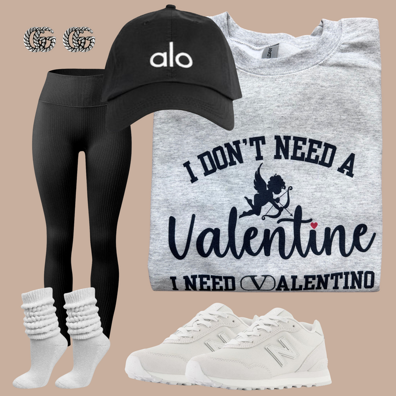 I don’t need a valentine sweatshirt