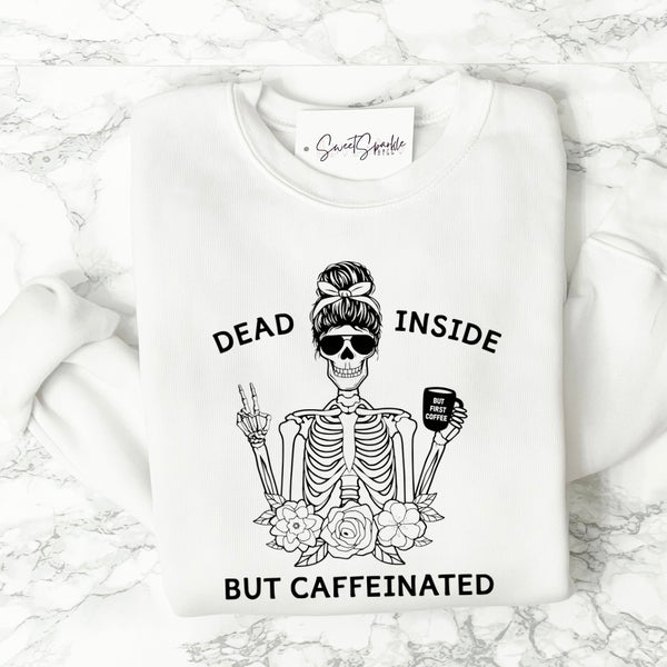dead inside but it caffeinated white sweatshirt